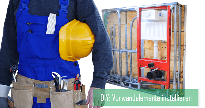 DIY-Bauanleitung: Vorwandelement installieren in 7 Schritten