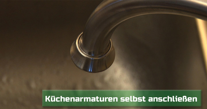 Kosten sparen: Küchenarmaturen selbst anschließen